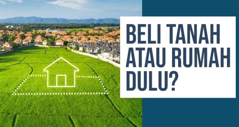 Beli Tanah Kosong atau Rumah Jadi? Ini Pertimbangannya!